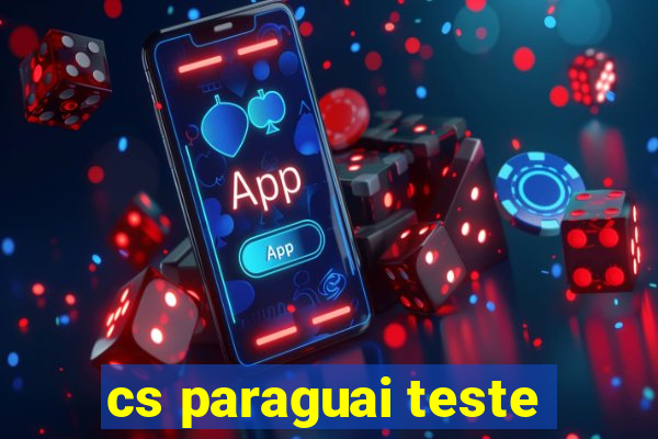 cs paraguai teste